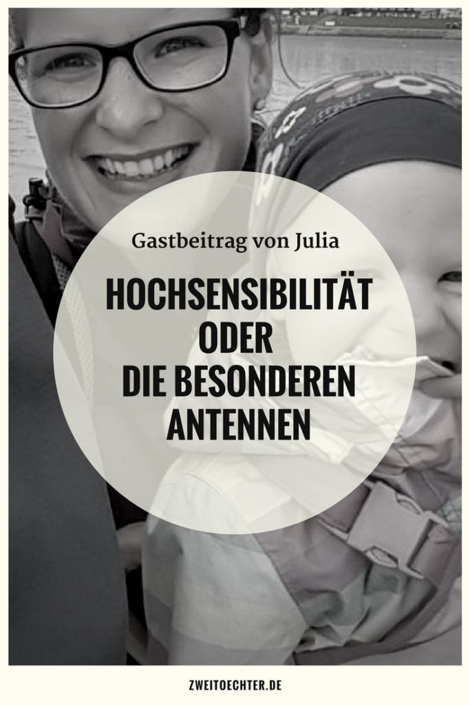 Hochsensibilität oder die besonderen Antennen - Gastbeitrag von Julia auf zweitöchter